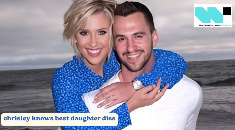 chrisley knows best daughter dies