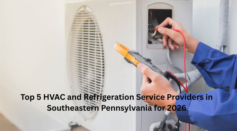 Top 5 HVAC and Refrigeration Service Providers in Southeastern Pennsylvania for 2026
