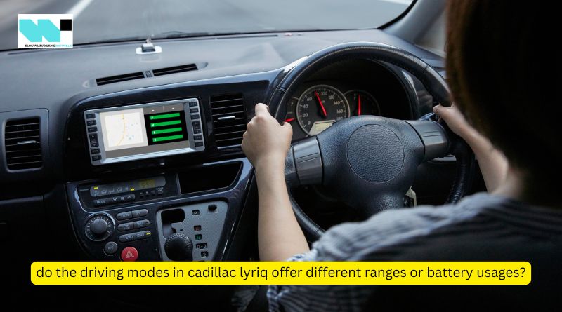 do the driving modes in cadillac lyriq offer different ranges or battery usages?