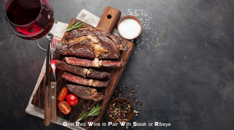 Best Red Wine to Pair With Steak or Ribeye