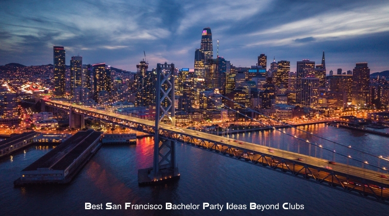 Best San Francisco Bachelor Party Ideas Beyond Clubs