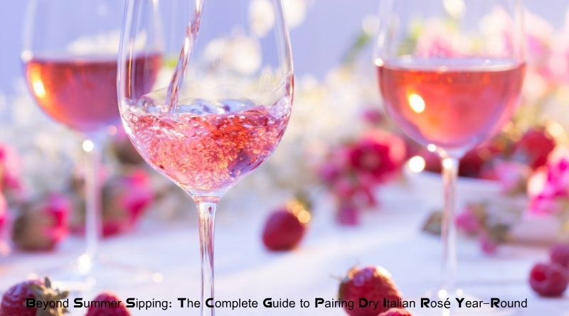 Beyond Summer Sipping: The Complete Guide to Pairing Dry Italian Rosé Year-Round