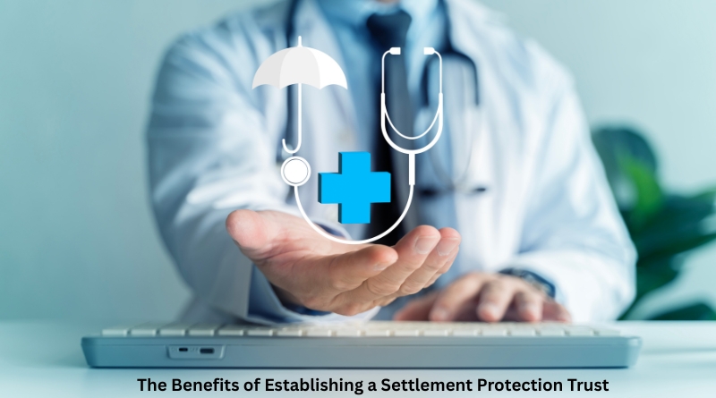 The Benefits of Establishing a Settlement Protection Trust