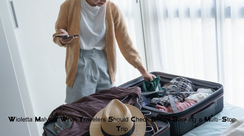 Wioletta Malysa: What Travelers Should Check Before Booking a Multi-Stop Trip