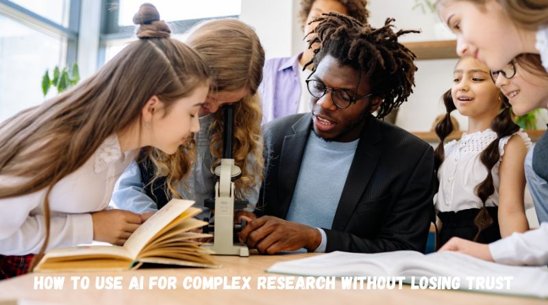 How to Use AI for Complex Research Without Losing Trust